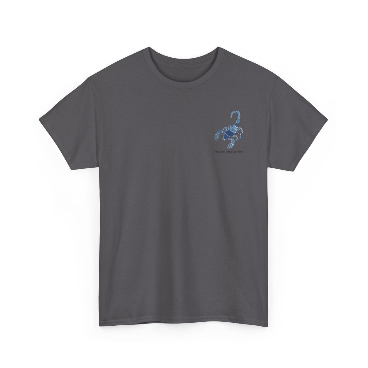 Small Scorpion Graphic Unisex Heavy Cotton Tee - "Because I Am A Scorpion"