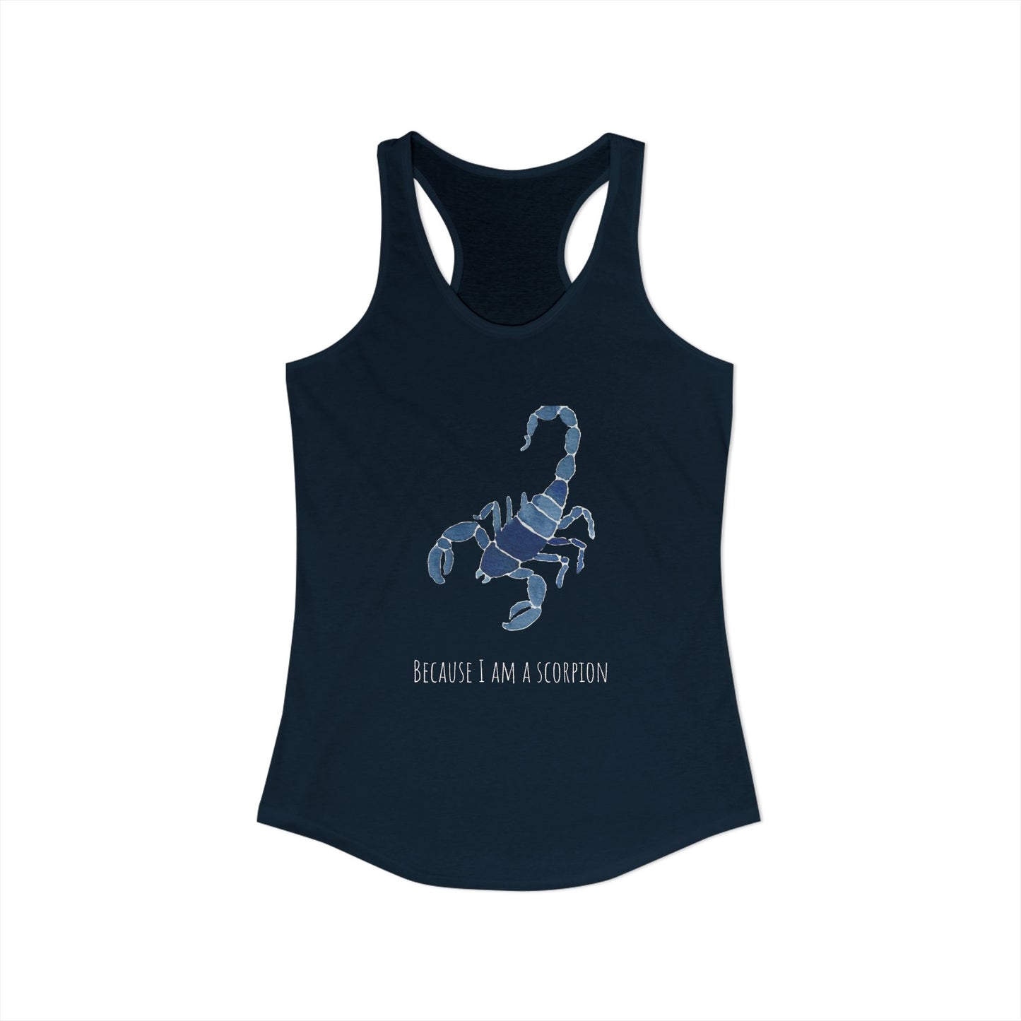 Because I Am A Scorpion Racerback Tank