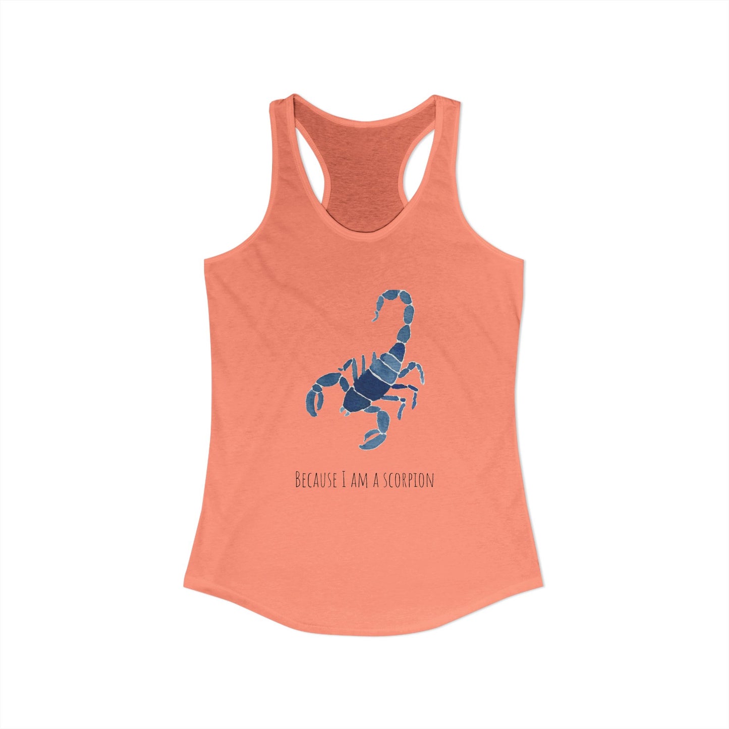 Because I Am A Scorpion Racerback Tank