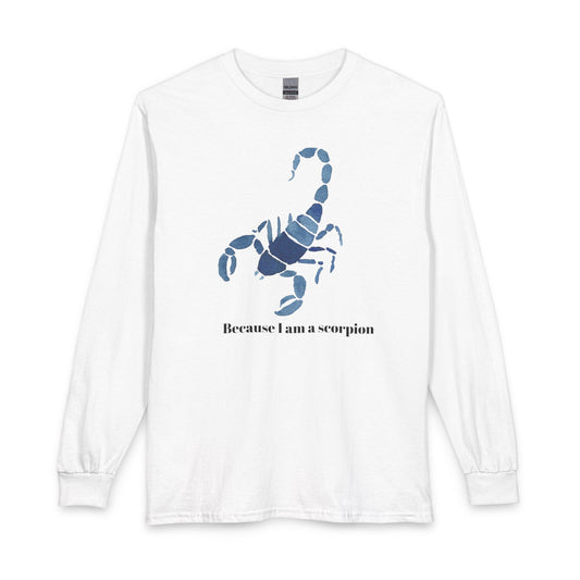"Because I am a scorpion" Long Sleeve Tee — Unisex
