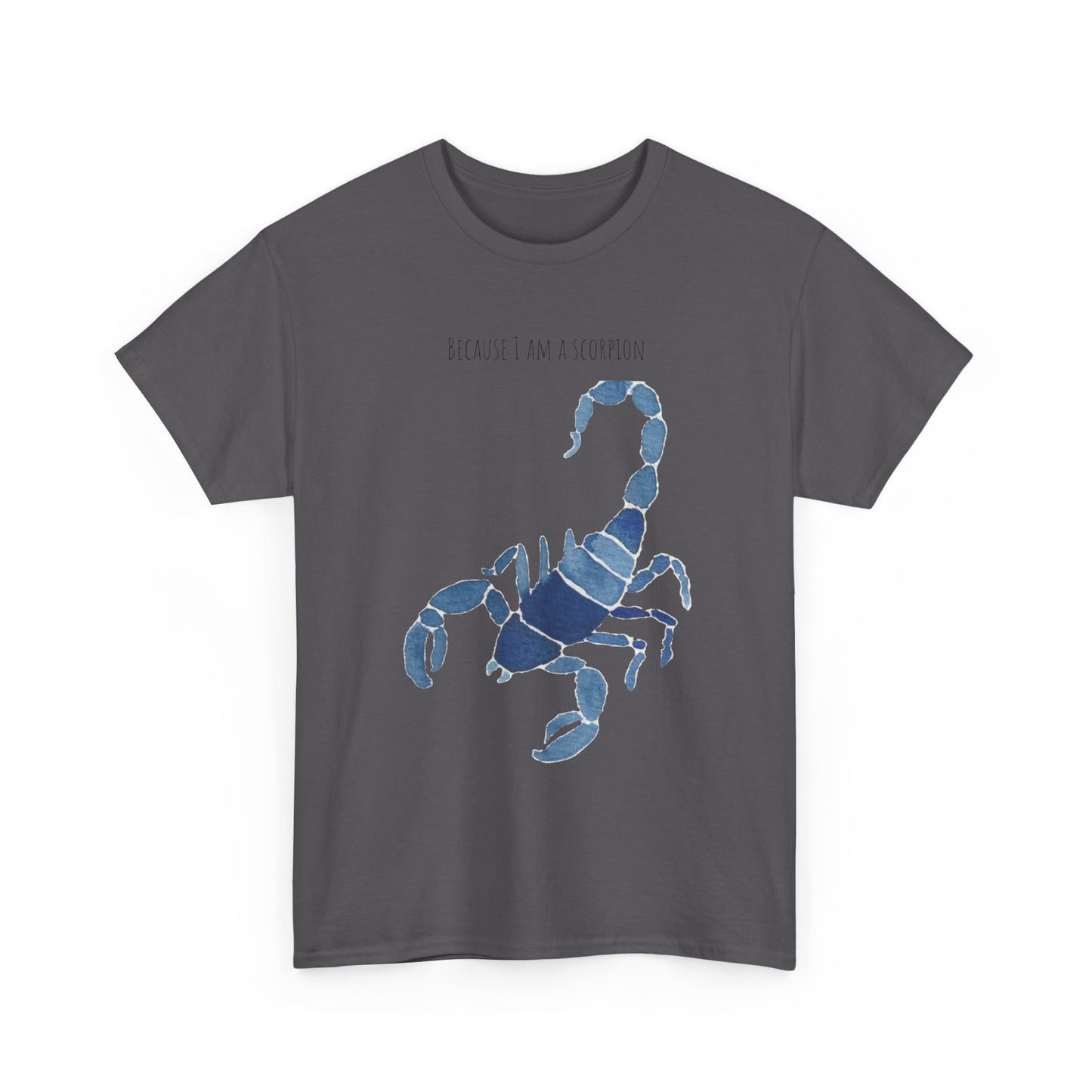 Scorpion Graphic Unisex Heavy Cotton Tee - "Because I Am A Scorpion"