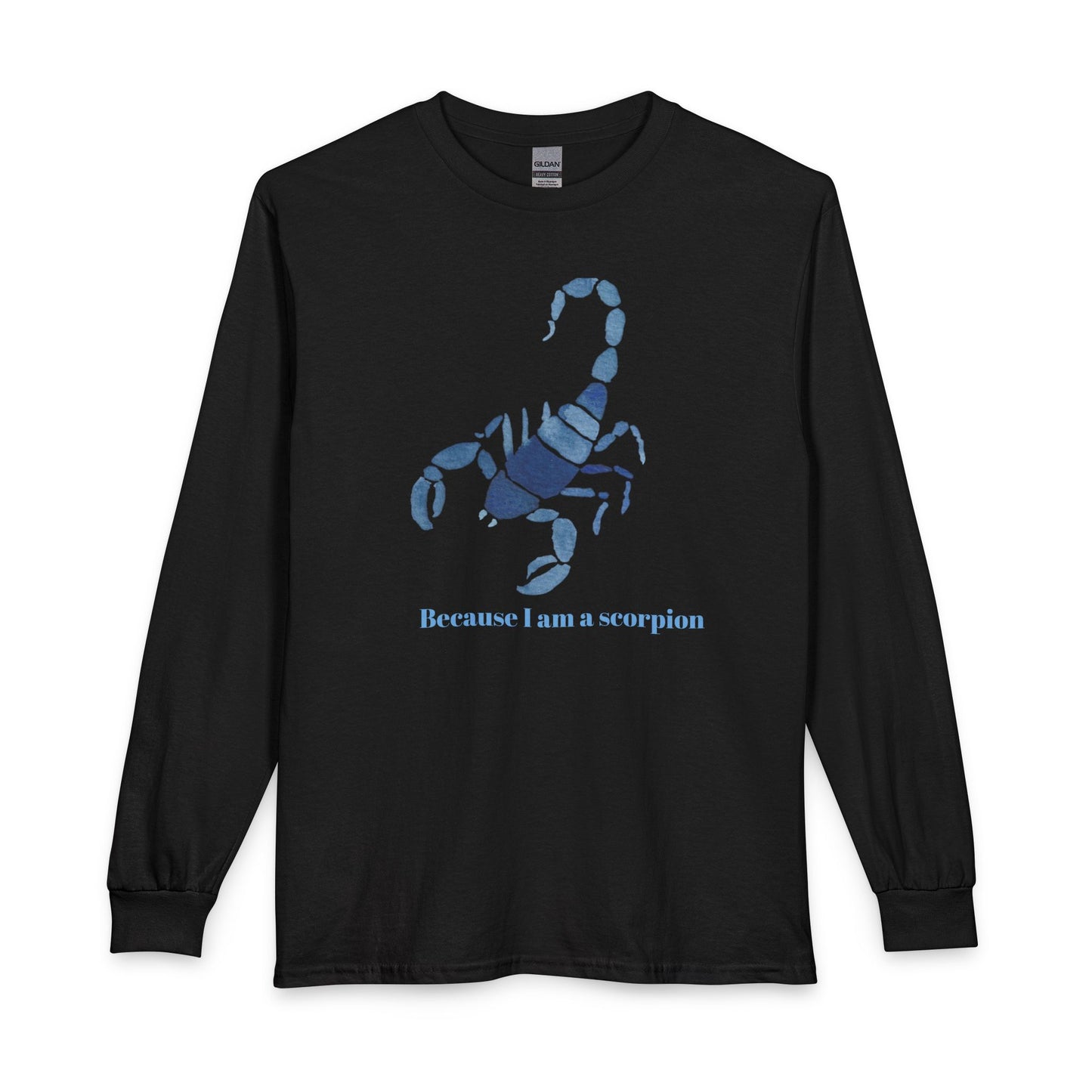 "Because I am a scorpion" Long Sleeve Tee — Unisex