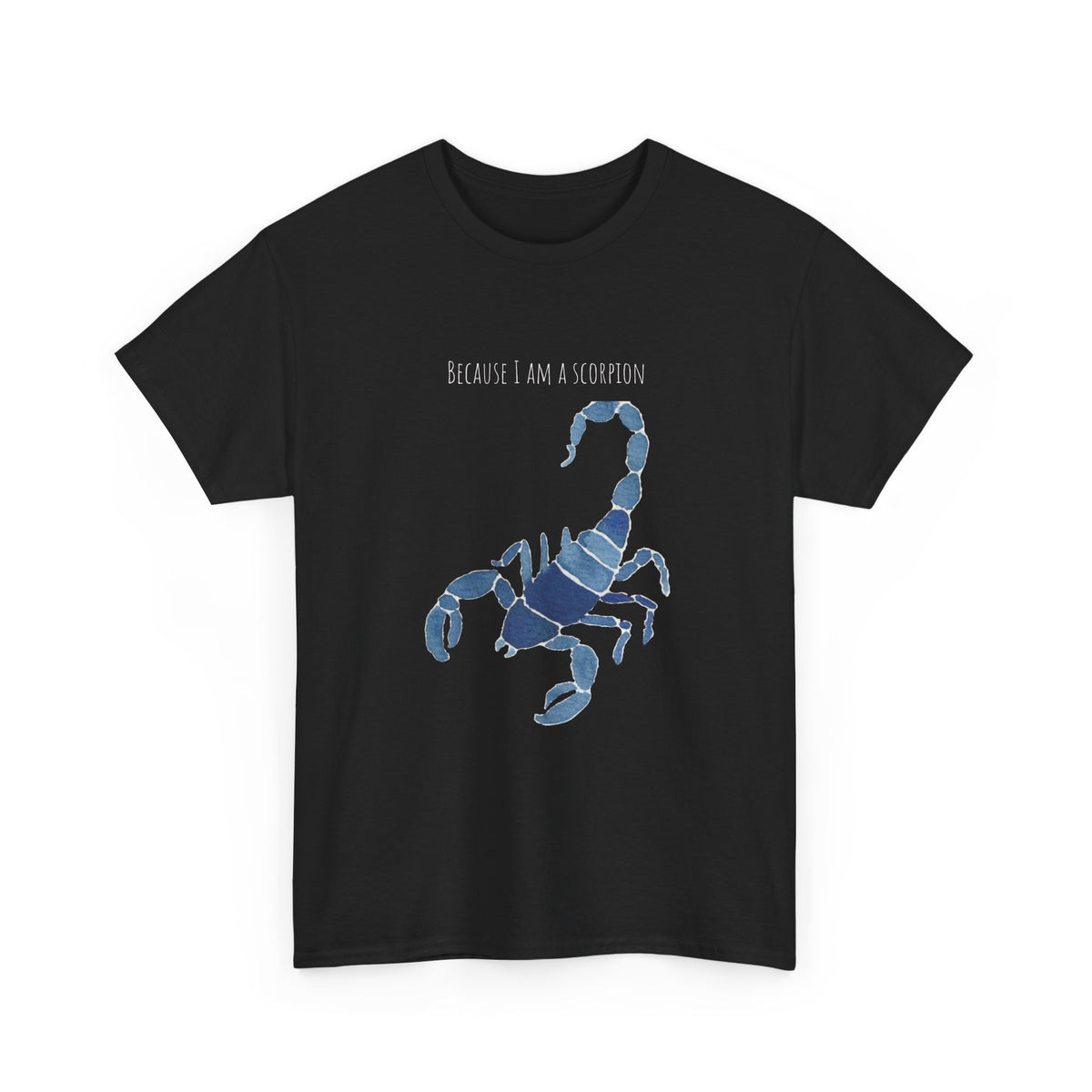Small Scorpion Graphic Unisex Heavy Cotton Tee - "Because I Am A Scorpion"